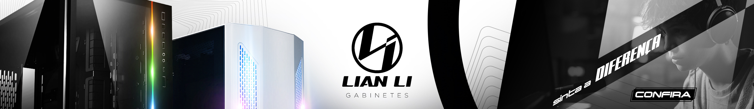 Gabinetes Lian Li | Seu setup merece o melhor. Clica!