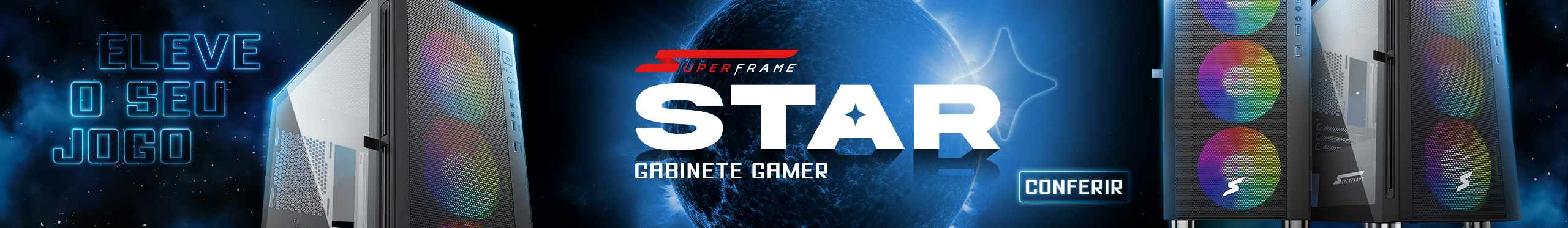 Gabinete Gamer SuperFrame Star | Deixe seu setup brilhando. Saiba mais!