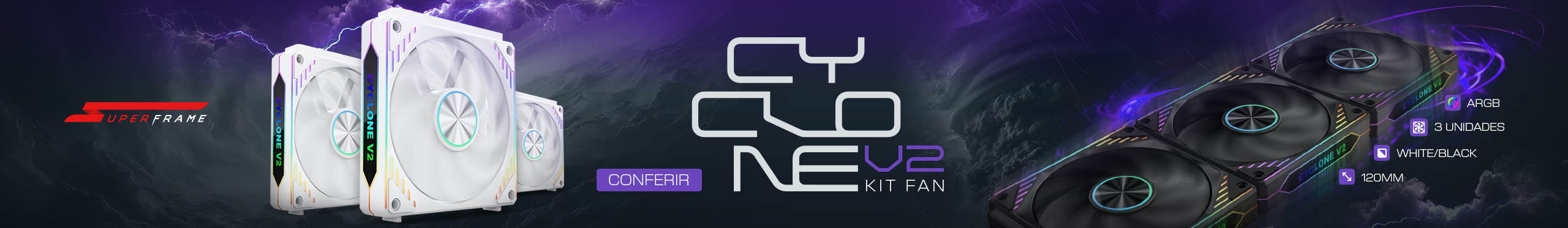 Kit Fan SuperFrame Cyclone | Resfriamento Absurdo. Clica!