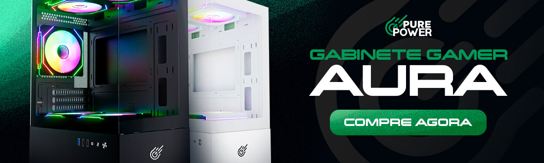 Gabinetes Pure Power Aura | Deixe seu setup estiloso. Saiba mais!