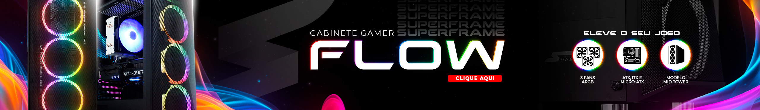O Gabinete Gamer Superframe Flow tem eficiência e muito estilo.
