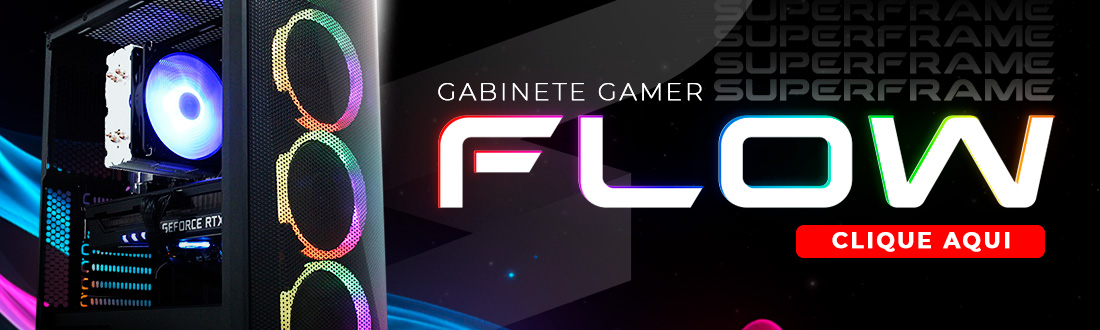 O Gabinete Gamer Superframe Flow tem eficiência e muito estilo.