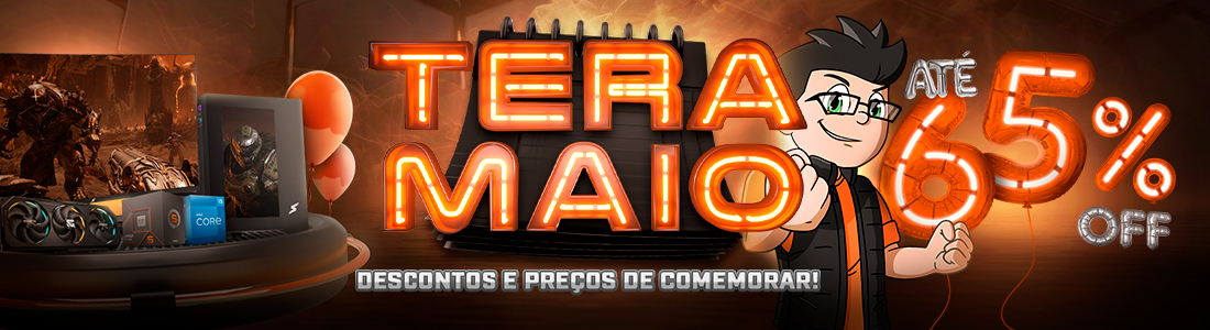 Tera Maio | Turbine seu PC com ofertas de até 65% Off. Saiba mais!