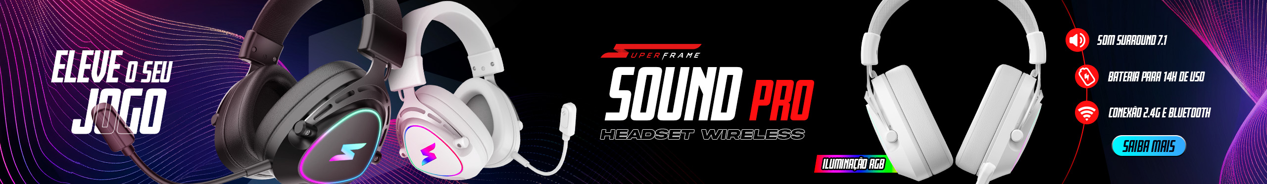 Headset SuperFrame Sound Pro | Uma explosão sonora sem fios. Saiba mais!