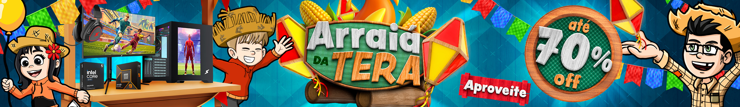 Chegou o Arraiá da Tera, sô. Ofertas de até 70% em produtos selecionados. Confira!