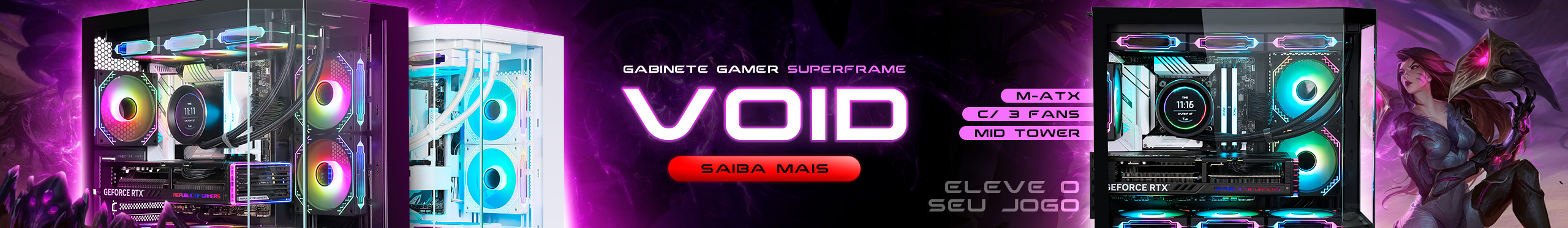 Gabinete SuperFrame Void | Seu setup de cara nova. Saiba mais!