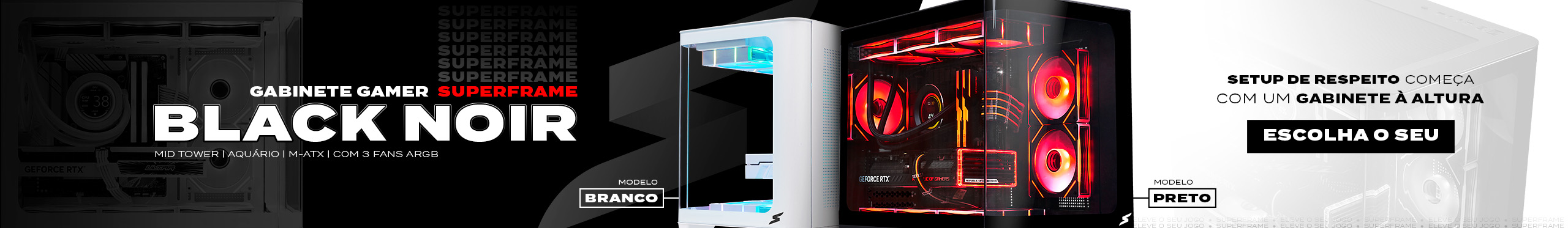 Gabinete SuperFrame Black Noir | Seu setup de cara nova. Saiba mais!