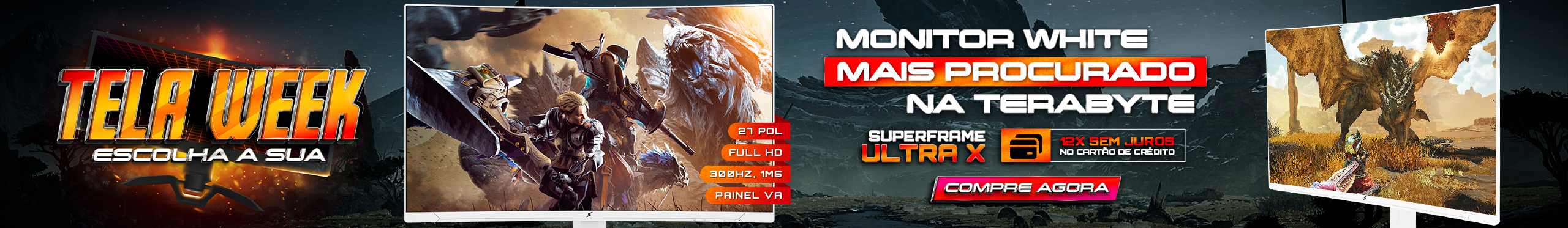 Tela Week | Monitores SuperFrame UltraX | Sinta a verdadeira imersão. Clica!