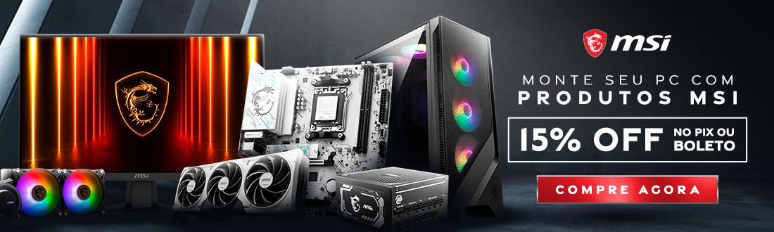 MSI - Monte seu PC e construa sua glória. Clica!