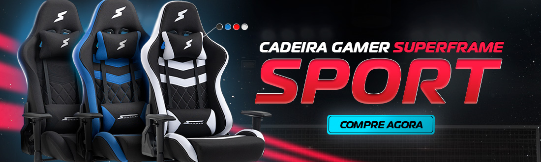 Cadeira Gamer SuperFrame Sport | Dê um UP no conforto. Saiba mais!