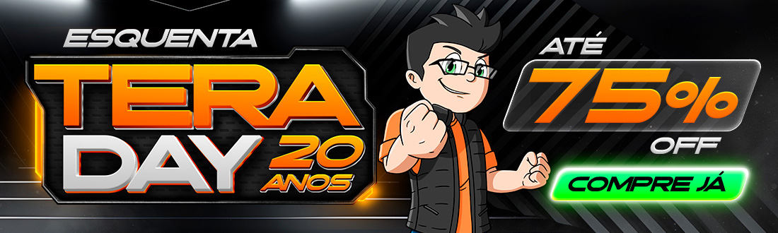 ESQUENTA TERA DAY | Turbine seu PC com ofertas de até 75% Off. Saiba mais!