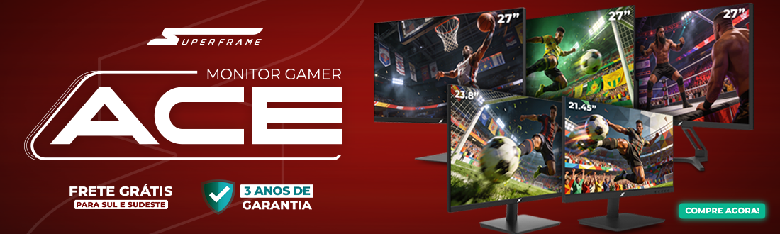 Monitor SuperFrame ACE | Tenha mais imersão. Clica!