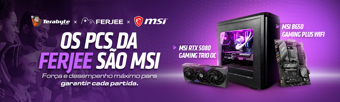 FERJEE E MSI - Mais Força e Desempenho para Cada Partida. Clica!