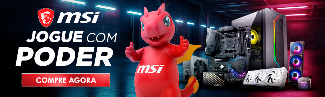 MSI - Monte seu PC e jogue com poder. Clica!
