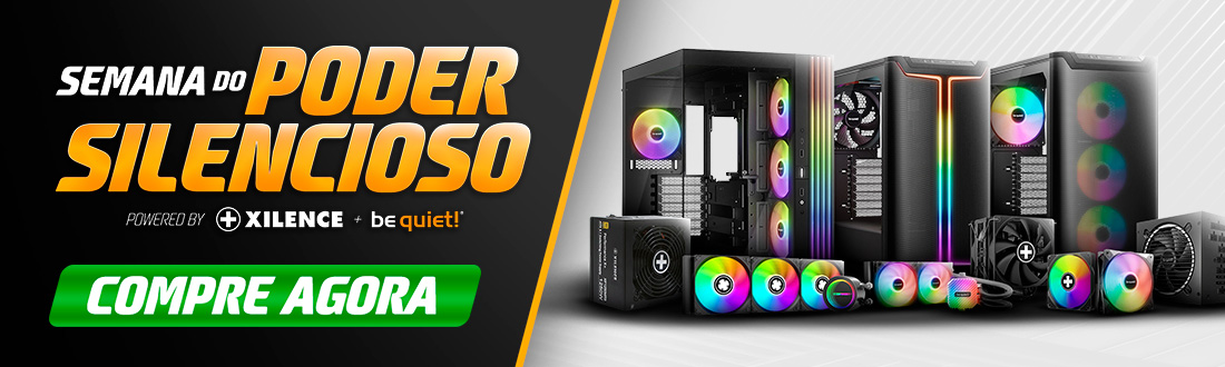 Semana Xilence + Be Quiet | Poder Silencioso. Saiba mais!