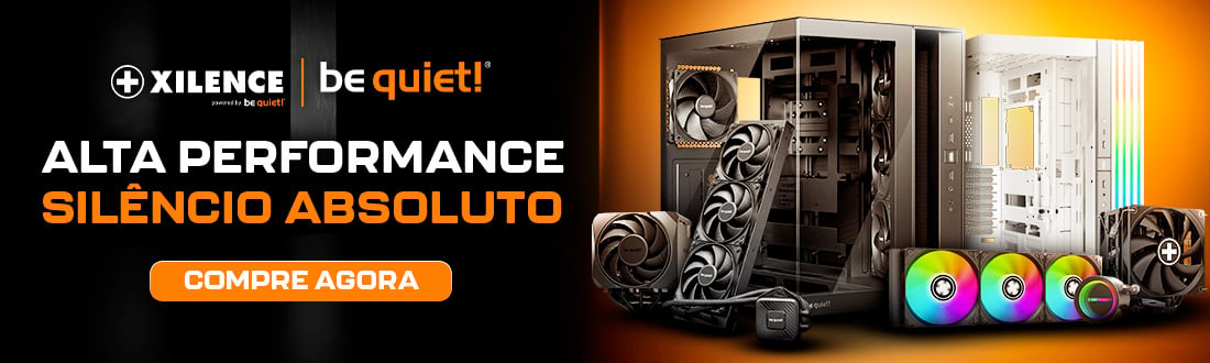Xilence + Be Quiet | Silêncio Absoluto. Saiba mais!