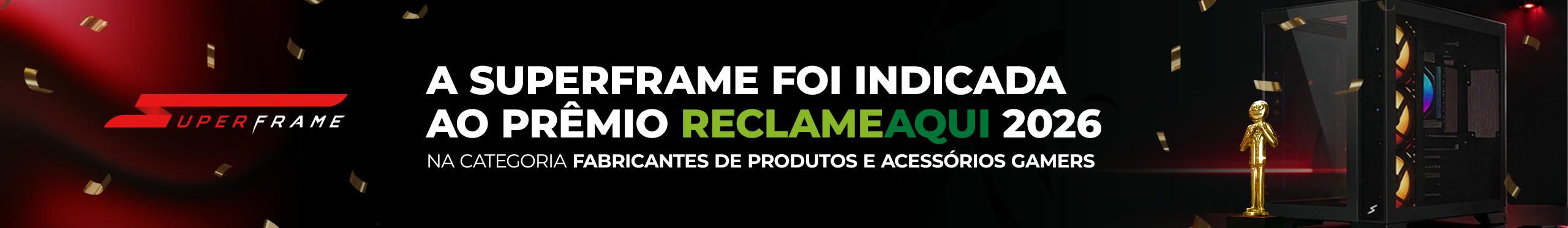 SUPERFRAME - Indicada ao Prêmio Reclame Aqui 2026!