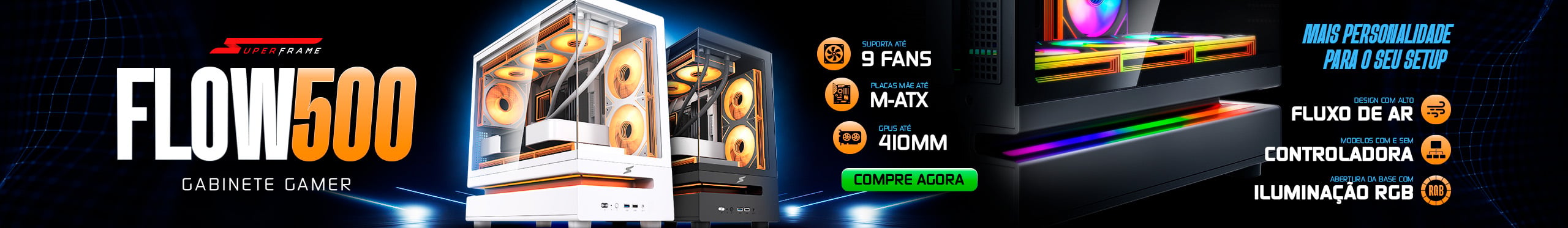 Gabinete Gamer Superframe Flow 500 | Eficiência e muito estilo.