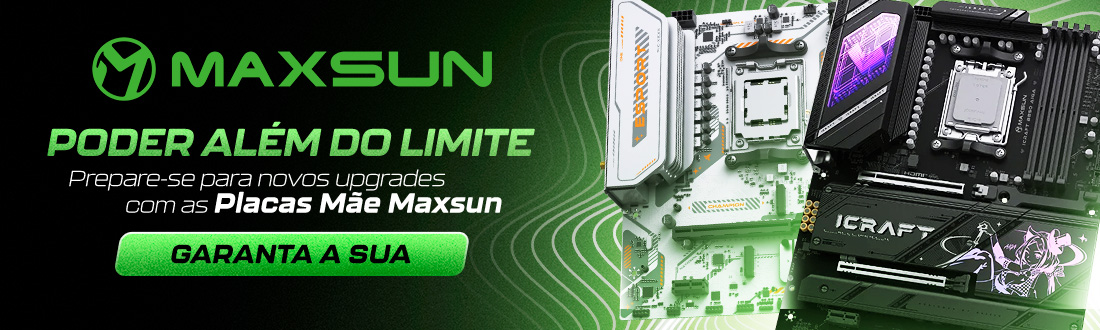 Placas mãe Maxsun | Poder além do limite!