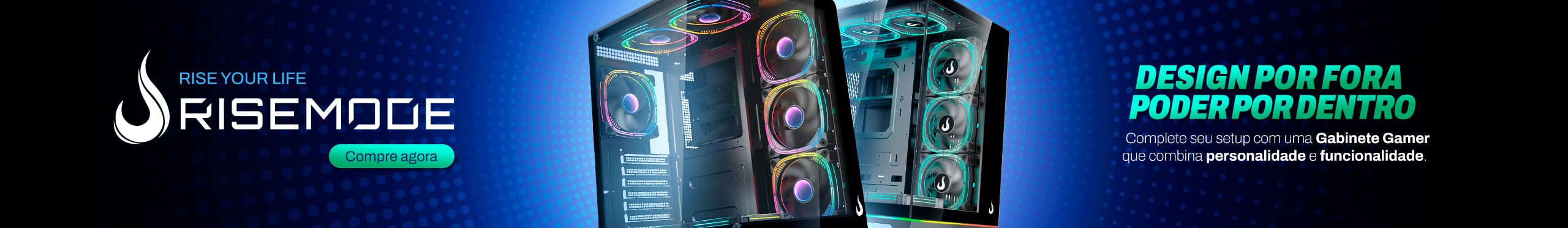 RISE MODE | Gabinetes com personalidade. Clica!